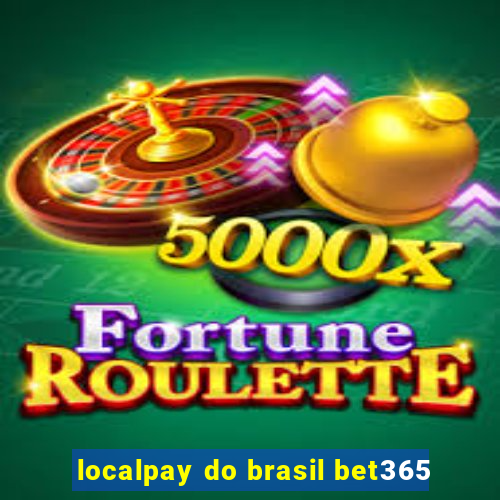 localpay do brasil bet365